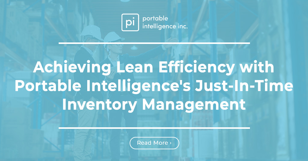 Achieving Lean Efficiency with Portable Intelligence's Just-In-Time Inventory Management