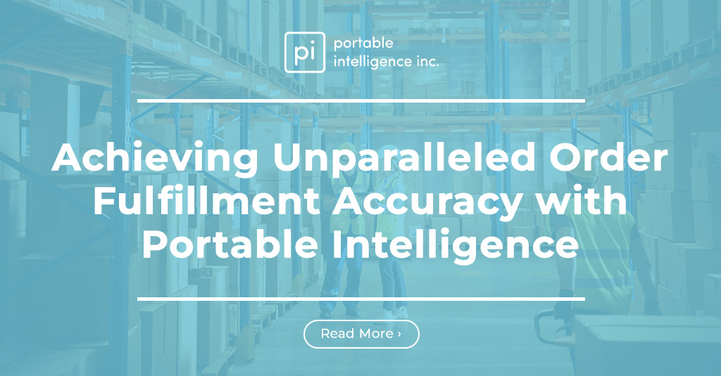 Achieving Unparalleled Order Fulfillment Accuracy with Portable Intelligence