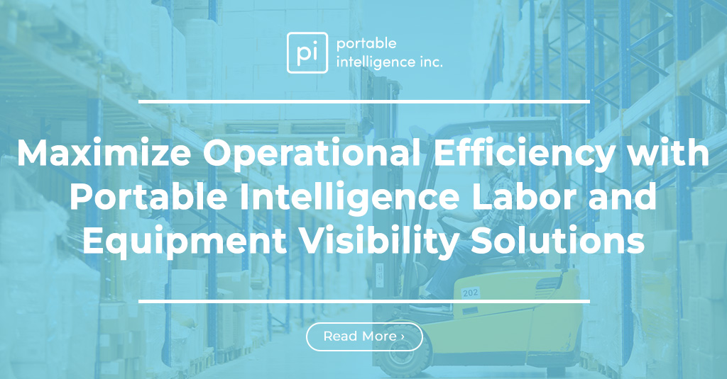 Maximize Operational Efficiency with Portable Intelligence Labor and Equipment Visibility Solutions